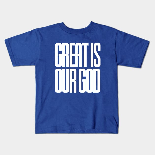 Great is our God Kids T-Shirt by Lovelybrandingnprints